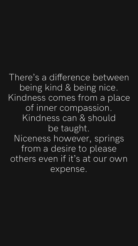 Power Of Kindness Quotes, Abusing My Kindness Quotes, Difference Between Being Nice And Kind, I Want To Be Remembered For My Kindness, Please Be Nice To Me Quotes, Understanding Others Perspectives, Kindness Vs Niceness, There’s A Difference Between, What Is Compassion