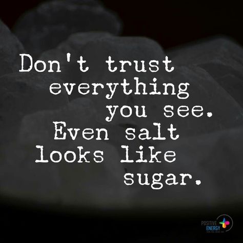 Don't trust anything you see and most nothing you hear expecially from when it comes from satan !! Dont Trust, Truth Hurts, Wise Quotes, Good Advice, Daily Quotes, Great Quotes, Positive Energy, Words Quotes, Wise Words