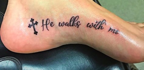 And He Walks With Me Tattoo, Faith Quotes Tattoos, He Walks With Me Foot Tattoo, He Walks With Me Tattoo, Foot Quote Tattoo, Love Quotes Tattoos, Walk By Faith Foot Tattoo, Faith Foot Tattoos, Purpose Tattoo