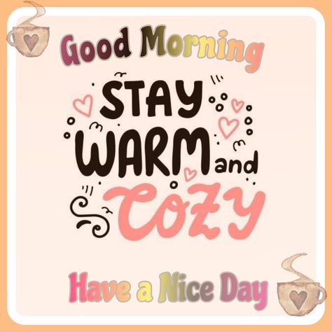 Cold Friday Morning Quotes, Cold Saturday Morning, Good Morning Stay Warm Quotes, Good Morning Stay Warm, Stay Warm Quotes, Saturday Morning Greetings, Cold Weather Funny, Warm Quotes, Cute Good Morning Gif