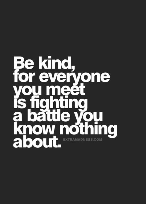 People have their own issues / problems. Don't judge others, you don't know what they are going through. You Dont Know What Others Go Through, You Dont Know What People Are Battling, You Don’t Know What People Are Going Through, You Dont Know What People Go Through, You Don’t Know What Others Are Going Through, Don't Judge Others, Love Quotes Photos, Inspirational Quotes Pictures, Work Quotes