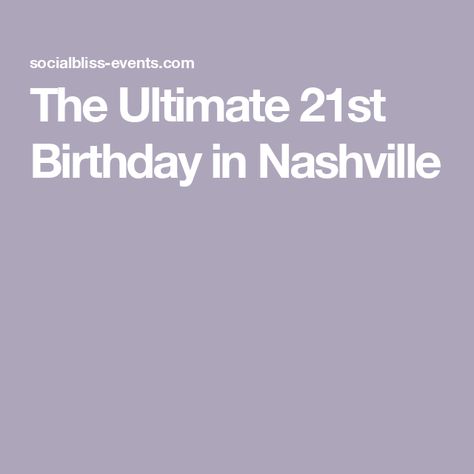 The Ultimate 21st Birthday in Nashville 21st Birthday Nashville Itinerary, 21st In Nashville, 21st Birthday Ideas Nashville, 21st Nashville Birthday, 21st Birthday In Nashville, 21st Birthday Nashville, Birthday In Nashville, Nashville 21st Birthday, Nashville Birthday