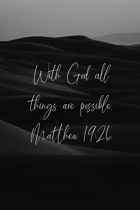 ....but with God all things are possible. Matthew 19:26 All Things Possible With God, With God All Things Are Possible Tattoo, With God All Things Are Possible Wallpaper, With God All Things Are Possible Quotes, All Things Are Possible With God, Matthew 19:26, With God All Things Are Possible, Matthew 19 26 Wallpaper, Deep Bible Verses