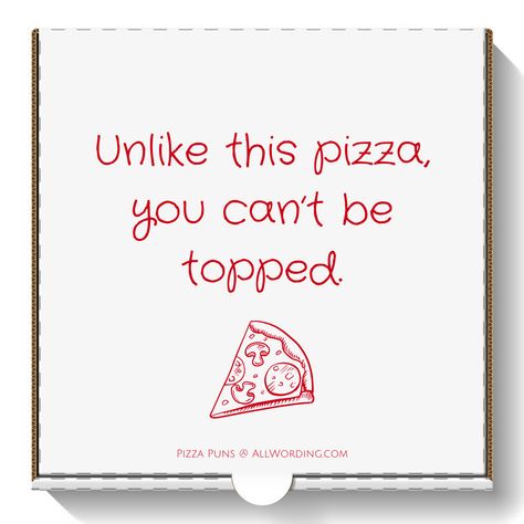 Pizza pun: Unlike this pizza, you can't be topped Pizza Puns, Teacher Puns, Pizza Quotes, Valentine Pizza, Short Sayings, Unique Gifts For Boyfriend, Pizza Gifts, Cute Pizza, Teacher Appreciation Gifts Diy