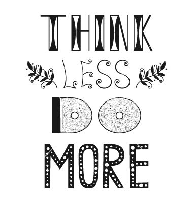 Think less do more quote phrase vector inspirational typography by elenapro on VectorStock® Think Less Do More, Diy Illustration, Hard Work Beats Talent, Inspirational Typography, Craft Quotes, Type Posters, Easy Learning, Positive Self Affirmations, Typography Inspiration