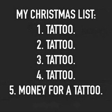 Funny Tattoo Quotes, Tattoo Memes, Christmas Tattoo, Funny Tattoos, Love Tattoos, Life Tattoos, Tattoo Photos, New Tattoos, Christmas List