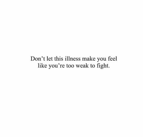 Im Sick Quotes Health, Chronic Sickness Quotes, Not Well Quotes Sick Health, Ill Health Quotes, Quotes About Sickness Health, Anemic Quotes, Through Sickness And Health Quotes, Quotes About Being Chronically Ill, Terminally Ill Quotes Inspiration