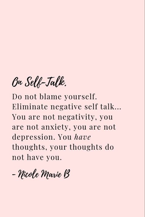 The Power Of Self Talk Quotes, Quotes About Negative Self Talk, Don’t Blame Yourself Quotes, Self Talk Quotes Positive, How You Talk To Yourself Quotes, Self Pep Talk Quotes, Talk Nice To Yourself Quotes, Blaming Yourself Quotes, Blame Yourself Quotes