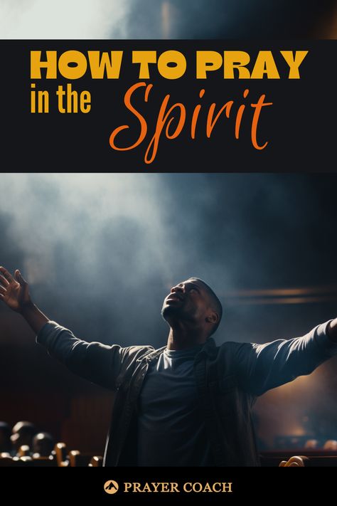 How to Pray in the Spirit, worship Pray In The Spirit, How To Pray In The Spirit, How To Pray Scripture, How To Pray, How To Pray Christian, Prayer For Monitoring Spirits, Prepare For What You Pray For, Praying Against Spiritual Warfare, Why Pray