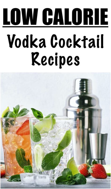 5 Easy Cocktails with Vodka {LOW CALORIE} | Lose Weight By Eating Healthy Cocktails Vodka, Low Calorie Vodka Drinks, Low Calorie Vodka Cocktails, Vodka Drinks Recipes, Vodka Soda Recipe, Cocktails With Vodka, Watermelon Cocktail Recipes, Low Calorie Alcoholic Drinks, 500 Calories Recipes