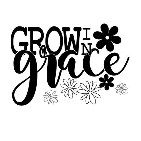 Flower Quote, Grow In Grace, Flower Quotes, Growth Chart, Quote Svg, Tee Shirt Designs, Create Sign, Svg Quotes, Jpg File