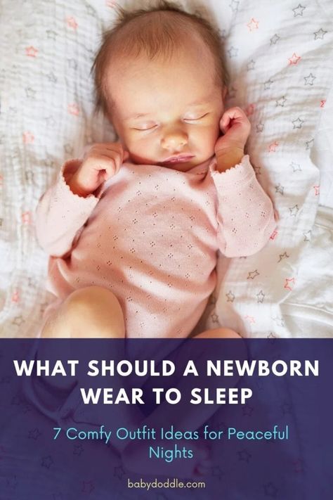 What Should A Newborn Wear To Sleep : 7 Comfy Outfit Ideas for Peaceful Nights - BabyDoddle How To Dress Newborn For Sleep, Newborn Sleep Clothes, Newborn Wear, How To Dress Newborn, Sleepwear Ideas, Comfy Outfit Ideas, Sleep Outfit, Footed Pajamas, Sleep Clothes