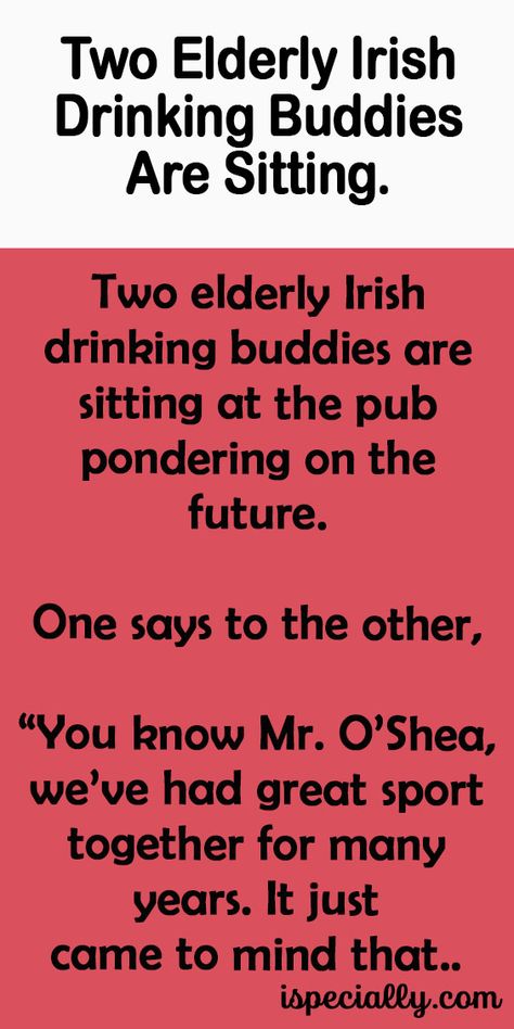 Two Elderly Irish Drinking Buddies Are Sitting. Funny Irish Jokes, Irish Jokes, Grandma Quotes, English Jokes, Irish Funny, Drinking Buddies, Best Funny Jokes, The Pub, Book Jokes