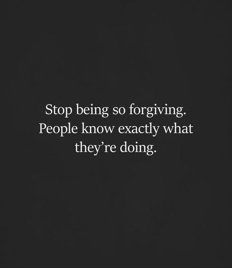 Stop Being So Forgiving, Robert Kiyosaki, Relationship Rules, Reality Quotes, Wise Quotes, Yoga Inspiration, Real Quotes, Fact Quotes, Thoughts Quotes