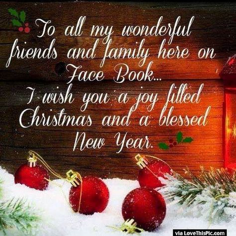 Merry Christmas And Happy New Year To All My Facebook Friends And Family christmas merry christmas christmas quotes seasons greetings… Merry Christmas Quotes Friends, Christmas Greetings Quotes, Christmas Greetings Messages, Christmas Wishes Quotes, Merry Christmas Friends, Christmas Card Sayings, To All My Friends, Merry Christmas Family, Merry Christmas Message