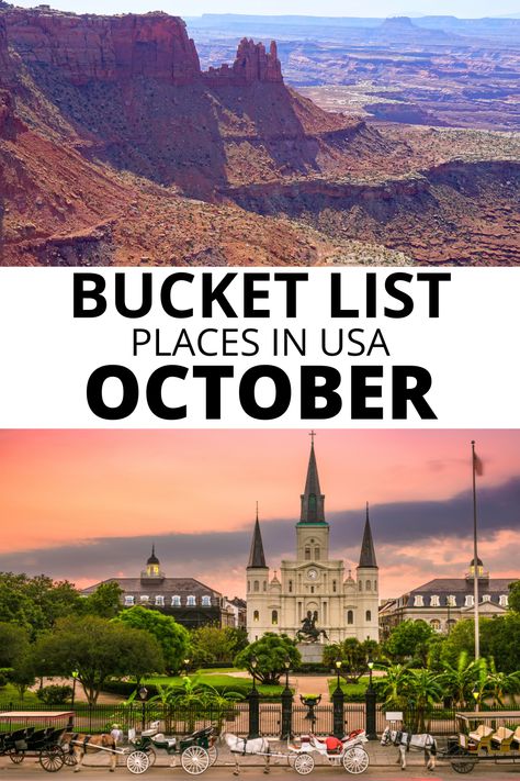 Canyonlands National Park red rock landscape; St Louis Cathedral in New Orleans with horse-drawn carriages at the entrance gate; text: Bucket list places in USA October. October Trips In Usa, Places To Travel In October In The Us, Places To Visit In The Fall U.s. States, Must Visit Places In Us, Bucket List Usa Places To Visit, Fall Vacations In The United States, Best Places To Travel In October, Best Cities To Visit In Usa, Best Places To Visit In October