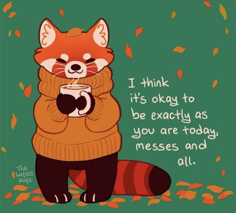 The Latest Kate, Inspirational Animal Quotes, Latest Kate, Cute Animal Quotes, It's Okay, Red Panda, Cute Animal Drawings, Mailing List, Animal Quotes