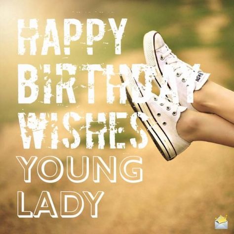 Happy Birthday Wishes, young lady. Happy Birthday Sweet Lady, Happy Birthday Teenager, Happy Birthday Beautiful, Happy Birthday Girls, Happy Birthday Daughter, Birthday Wishes For Myself, Happy Birthday Meme, Love Anniversary Quotes, Happy Thanksgiving Quotes