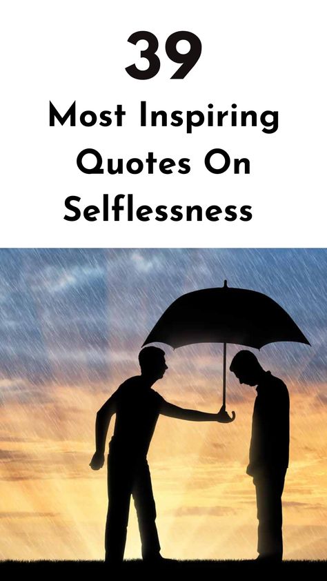 Check out these inspirational quotes on selflessness that will inspire your journey towards selfless acts. #selflessnessquotes #compassion #kindness Giving Quotes Acts Of Kindness Selfless, Selfless Quotes Inspiration, Being Selfless Quotes, Selflessness Quotes, Quotes On Compassion, Selfless Quotes, Make A Difference Quotes, Helping Others Quotes, Most Inspiring Quotes