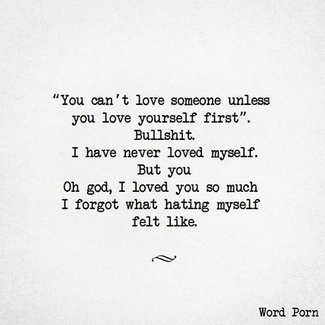 you can't love someone until you love yourself bullshit i have never loved myself. Loving Someone You Can't Have, Loving Someone Quotes, Quotes About Love, Love Yourself Quotes, Crush Quotes, About Love, Love Yourself, Pretty Words, Typewriter