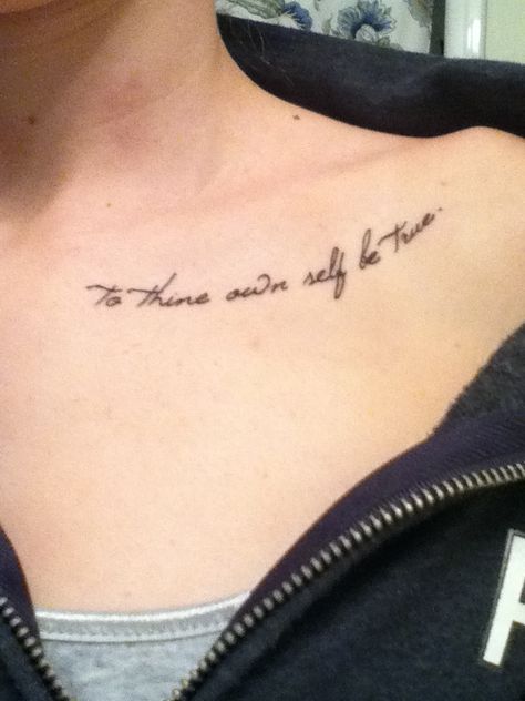 "To thine own self be true." In Windsong font under the collar bone. Tattoo To Thine Own Self Be True, To Thine Own Self Be True Tattoo Ideas, To Thine Own Self Be True Tattoo, Under Collar Bone Tattoos, Shakespeare Tattoo, Bone Font, Font Tattoos, Small Symbol Tattoos, Small Rib Tattoos