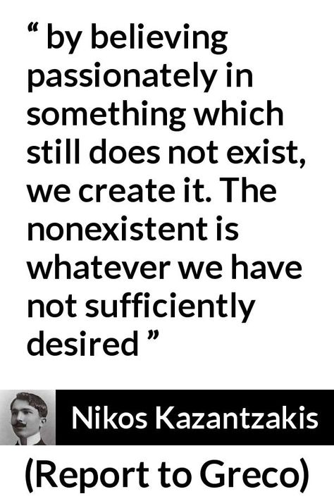 Nikos Kazantzakis Quotes, Nikos Kazantzakis, Anna Akhmatova, Business Inspiration Quotes, Thankful And Blessed, Millionaire Mindset, Sweet Quotes, Business Inspiration, Verse Quotes