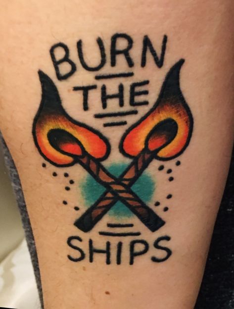 Ship On Fire Tattoo, Burn Burn Burn Tattoo, Burn The Boats Tattoos, Burning Bridge Tattoo, Burning Ship Tattoo, Burn The Ship Tattoo, Ships Tattoo, Boats Tattoo, Burn The Boats