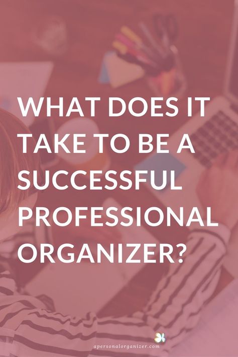 What Does It Take to Be a Successful Professional Organizer? All the information you need to get started for free. Organizer Business, Professional Organizer Business, Organizing Business, Time Management Planner, Professional Organization, Professional Organizing, Professional Organizers, Side Business, Keeping A Journal