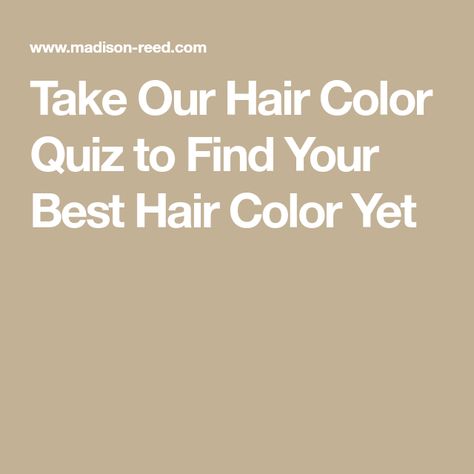 Take Our Hair Color Quiz to Find Your Best Hair Color Yet What Hair Color Is Best For Me Quiz Haircolor, Hair Color Quiz, Color Quiz, Madison Reed, Best Hair Color, Perfect Hair Color, Unique Hair, Love Your Hair, Unique Hairstyles