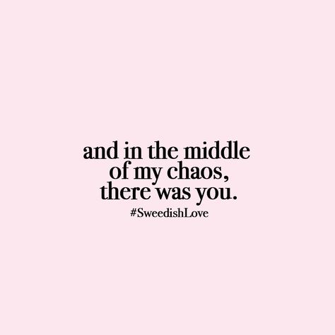 and in the middle  of my chaos, there was you. #sweedishlove In My Chaos There Was You, And In The Middle Of My Chaos There Was You, And In The Middle Of Chaos There Was You, Chaos Captions, Chaos Quotes, Greaser Aesthetic, Chaos Aesthetic, Chaos Tattoo, Tattoos 2024