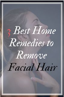 3 Best Home Remedies To Remove Facial Hair - Smeh Beautytips Natural Hair Removal Remedies, To Remove Facial Hair, Unwanted Hair Permanently, Remove Unwanted Facial Hair, Unwanted Facial Hair, Facial Hair Removal, Hair Removal Permanent, Lip Hair, Skin Glow