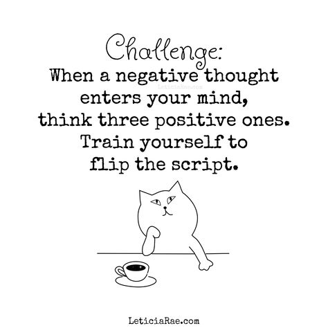 Challenge: When a negative thought enters your mind, think three positive ones. Train yourself to flip the script. ☕ #leticiarae #findingthesilverlining #coffee #cat #challenge #flipthescript #positivethoughts Cbt Quotes, Missing Family Quotes, Real Confidence, Negativity Quotes, Psychology Questions, Mental Resilience, Mentally Healthy, Colleges For Psychology, Fundraising Activities