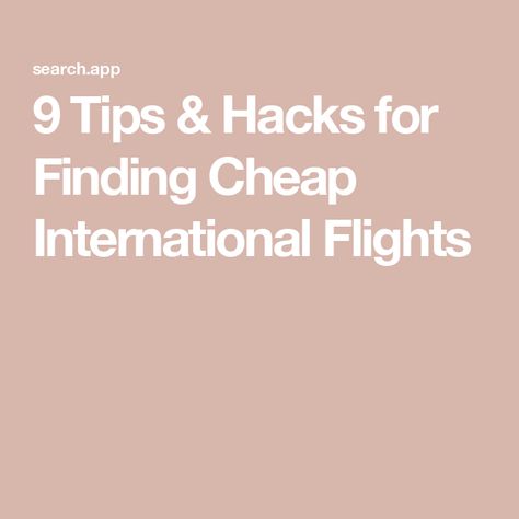 9 Tips & Hacks for Finding Cheap International Flights Cheap International Flights, Find Cheap Flights, Flight Deals, International Flights, Booking Flights, Cheap Flights, International Travel, Trip Planning, Tips And Tricks