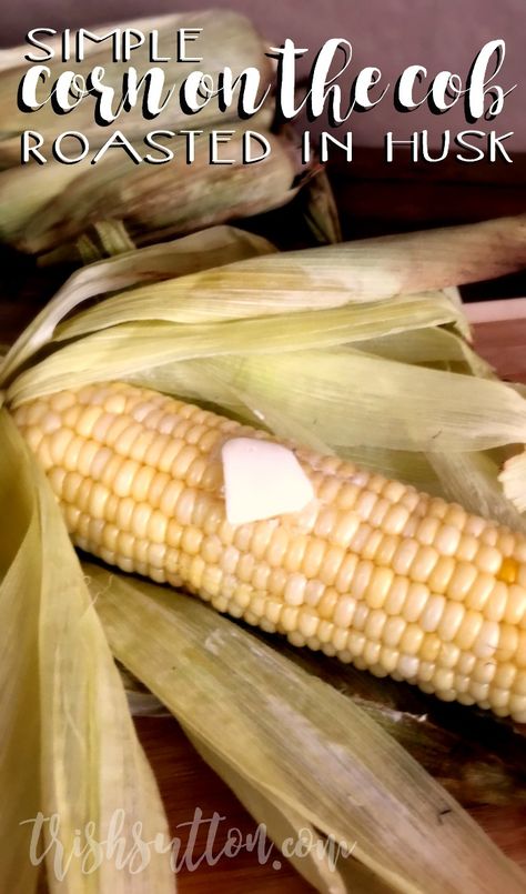 Simple Corn on the Cob. No shucking required, just roast in the husk! http://trishsutton.com/simple-corn-cob-roasted-husk/ Corn In The Husk In The Oven, Oven Roasted Corn On The Cob In Husk, Fresh Corn In The Oven, How To Cook Frozen Corn On The Cob In Husk, Roasted Corn In The Oven, Oven Baked Corn, Fresh Corn Recipes, Corn In The Oven, 2024 Meals