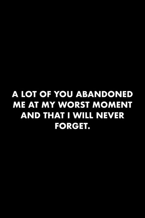 When People Forget About You Quotes, Forget People Who Forget You, People Forget About You Quotes, Abandon Quotes Feeling, People Will Abandon You, Embarrassed Of Me Quotes, Worst Family Quotes, Forget Family Quotes, People Are The Worst