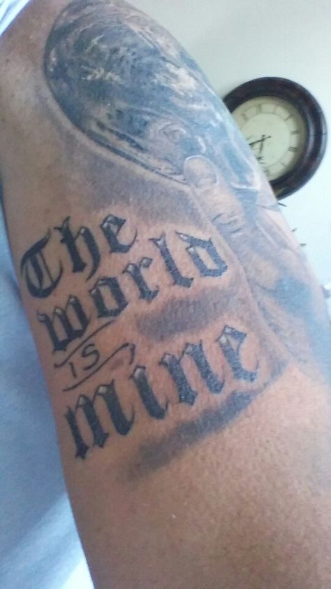 "The World is Mine" World Is Mine Tattoo, The World Is Mine Tattoo, Mine Tattoo, World Is Mine, Tattoo Inspo, Arm Tattoo, I Tattoo, Jesus Fish Tattoo, Tattoo Quotes