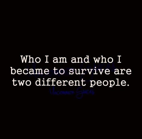 Who I am and who I became to survive are two different people Feeling Unappreciated, Goodbye Quotes, Soul Work, Survivor Quotes, Different People, Insightful Quotes, Rooftops, Uncharted, Healing Quotes