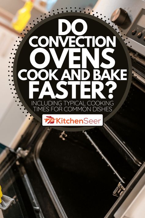 Do Convection Ovens Cook And Bake Faster? [Including Typical Cooking Times For Common Dishes] - Kitchen Seer Convection Oven Conversion, Convection Oven Baking, Clean Oven Door, Convection Oven Cooking, Convection Oven Recipes, Oven Baked Salmon, New Oven, Convection Cooking, Oven Roasted Turkey