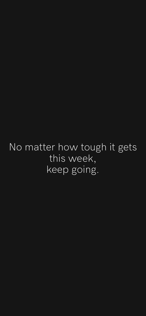 No matter how tough it gets this week, keep going. From the Motivation app: https://motivation.app You Are Going To Make It, Keep Going Wallpaper, Go Out More, Eng Quotes, Influential Quotes, Disease Quote, Widget Quotes, Keep Going Quotes, Motivation App