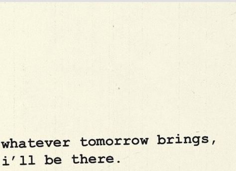 Whatever tomorrow brings, I'll be there. I Like Pretty Things, Say More, Love Words, No Matter What, The Words, Beautiful Words, For Love, Inspire Me, My Love