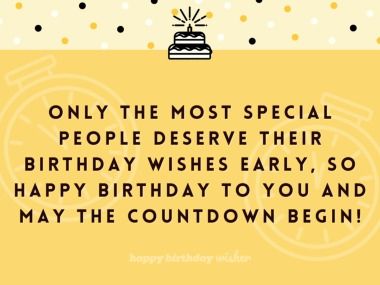 Only the most special people deserve their birthday wishes early, so happy birthday to you and may the countdown begin! (...) https://www.happybirthdaywisher.com/you-deserve-your-birthday-wishes-in-advance/ Early Happy Birthday Wishes, Birthday Wishes In Advance For Friend, Birthday Countdown Messages, Advance Bday Wishes, Advance Birthday Wishes For Best Friend, Advance Happy Birthday Wishes For A Friend, Advance Wishes For Birthday, Birthday Countdown Quotes For Him, In Advance Birthday Wishes