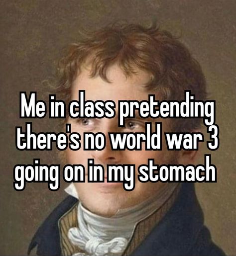 Stomach Problems Funny, Stomach Ache Meme, Stomach Ache Aesthetic, College Confessions, College Life Humor, School Issues, Problem Meme, University Memes, Girls Stomach