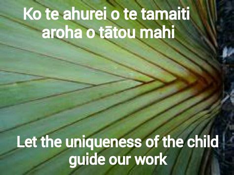 Let the uniqueness of the child guide our work..  - Ko te ahurei o te tamaiti arahia o tatou mahi Maori Whakatauki, Maori Quotes, Maori Phrases, Maori Proverbs, Maori Songs, Te Reo Maori Resources, Maori Words, Maori Culture, Teaching Philosophy