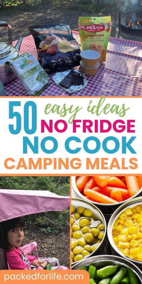 Canned vegetables, snacks at campsite. Text overlay: 50 Easy ideas, no fridge, no cook camping meals. No Refrigeration Meals, No Cook Camping Meals, Healthy Camping Snacks, Meals No Refrigeration, Camping Meals For Kids, Camping Food Ideas, Ideas For Camping, Pre Made Meals, Best Camping Meals