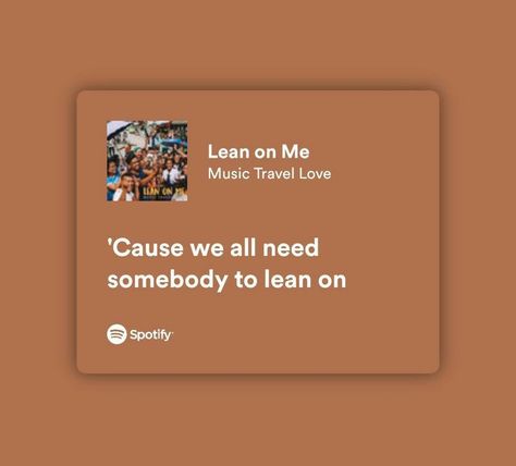 Lean On Me Lyrics, Me Lyrics, Love Pain, Lean On Me, Looney Tunes Cartoons, Travel Music, Spotify Lyrics, Lean On, Mood Songs