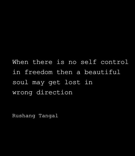 When there is no self control in freedom then a beautiful soul may get lost in wrong direction Way Quotes, No Freedom, A Beautiful Soul, Freedom Quotes, Self Control, Beautiful Soul, Cards Against Humanity, Lost, Quotes