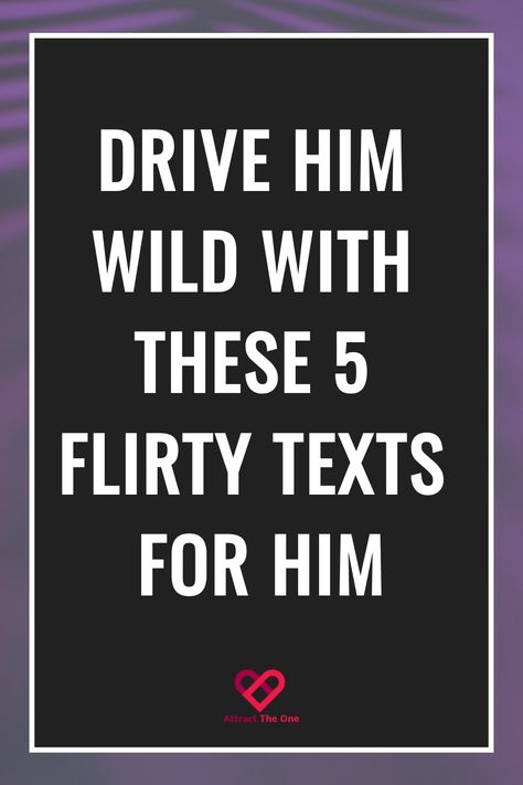 Drive him wild with these 5 flirty texts for him. Best Flirting Lines For Crush, Flirty Lines For Crush, Texts To Send To Your Crush, Flirty Texts For Him Crushes, Risky Texts To Send To Your Crush, Playful Flirting, Texts To Send Him, Flirty Ideas, Flirting Lines