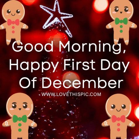 Good Morning 1st December, 1st December Good Morning, Good Morning Wishes 1st December, Happy 1st Of December, First December Quotes, Good Morning December 1st, First Day Of December Quotes, Good Morning December Quotes, 1st Of December Quotes