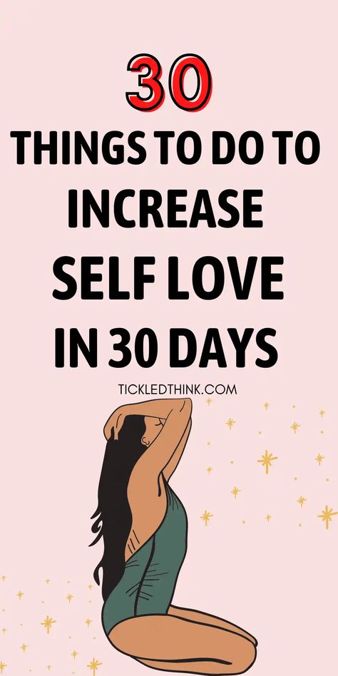 How To Increase Self Love, Increasing Self Esteem, How To Increase Self Esteem, 30 Day Confidence Challenge, Self Love Activities For Women, How To Be Kind To Yourself, How To Love Your Self Tips, Dating 2023, 30 Day Self Love Challenge