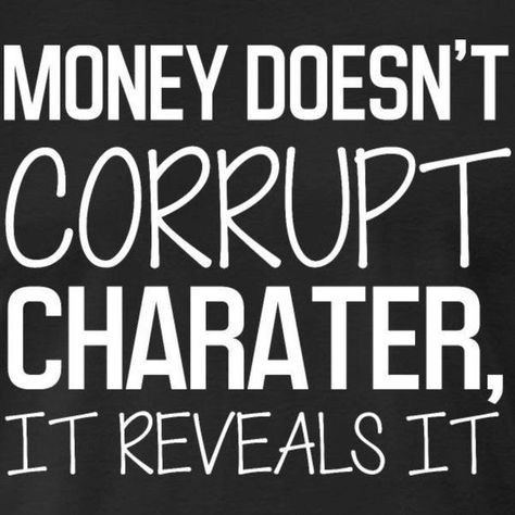 Money Hungry Quotes, Friends And Money Quotes, Money Is Evil Quotes, Money Brings Out The Worst Quotes, Quotes On Money Minded People, Money Hungry People Quotes, Greedy People Quotes Money, Money Quotes Greedy, Corrupted Character